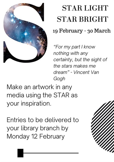 Make an artwork in any media using the STAR as your inspiration.  Entries to be delivered to your library branch by Monday 12 February