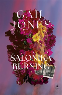 Salonika Burning by Gail Jones 9781922458834.jpg